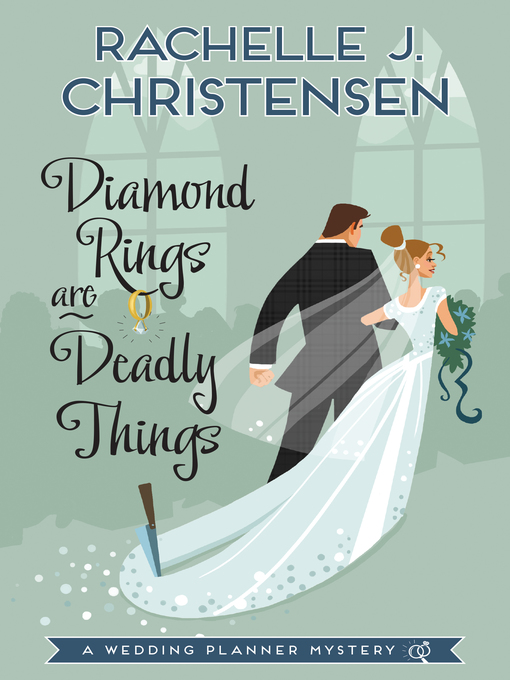 Title details for Diamond Rings Are Deadly Things by Rachelle J. Christensen - Available